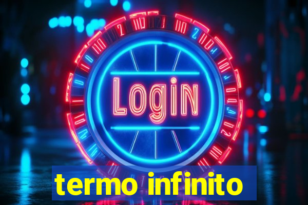 termo infinito